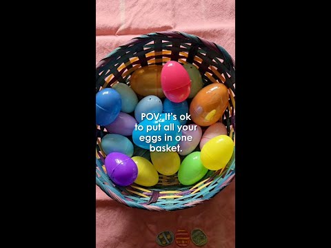 POV It’s ok to put your eggs in one basket.