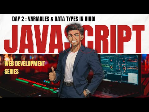 Day 2: JavaScript Variables & Data Types Explained | let vs const vs var, In Hindi