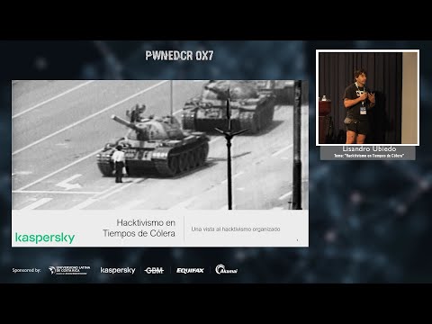 HACKTIVISMO EN TIEMPOS DE CÓLERA - Lisandro Ubiedo | PwnedCR 0x7