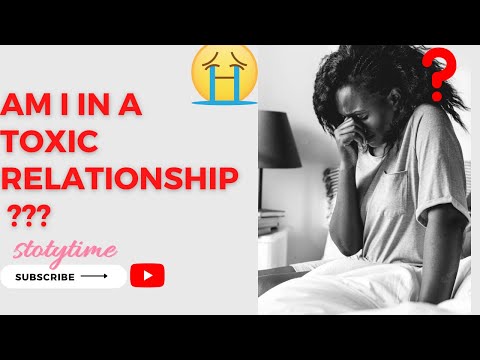 Am I in a toxic relationship???