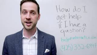 How Do I Get Help with Interact CE? Customer Service - Email help@interactce.com Call 425-332-6447