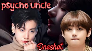 🥵 Oneshot 🥵 psycho uncle . Taekook romantic lovestory hindi. #taekookFF 