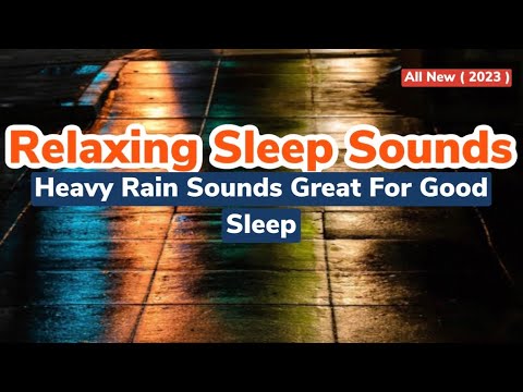 Heavy Rain Sounds For Good Sleep — Relaxing Rain Sounds — Strong Sounds Of Rain — Rainy Night