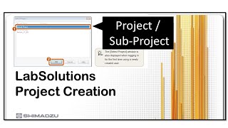 How to create a Project/Sub-Project in Shimadzu LabSolutions