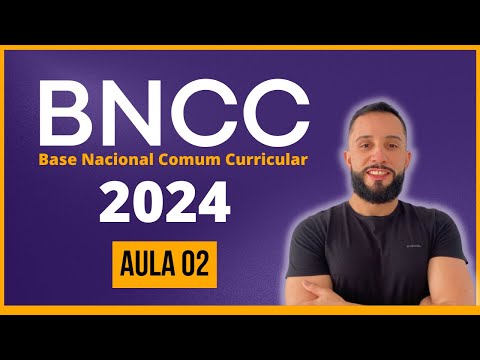 BNCC 2024 [Aula 02] Base Nacional Comum Curricular - BNCC para CONCURSOS atualizada 2024