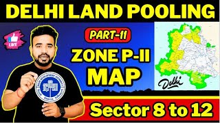 Land Pooling Part-11 🔥| Land Pooling Zone P-2 🔥| Zone P-2 Map of Land Pooling | MCD | DDA | Pm Uday