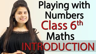 Introduction - "Playing with Numbers" Chapter 3 - Class 6th Maths