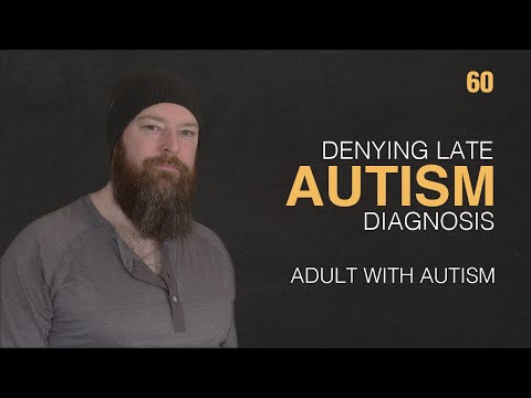 Adult with Autism | Denying Late Autism Diagnosis | 60