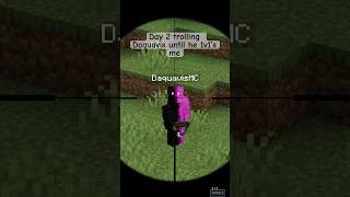 Day 2 trolling Daquavis until he 1v1’s me