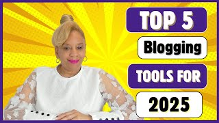 Top 5 Blogging Tools For 2025!