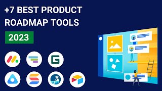 7 Best Product Roadmap Software Tools in 2023