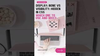 Display: None vs Visibility: Hidden in CSS | Which One to Use and Why?