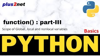 Python global  , local and nonlocal variables declaration in  functions  and scope of the variables