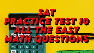 SAT Practice Test 10: All The Easy Questions