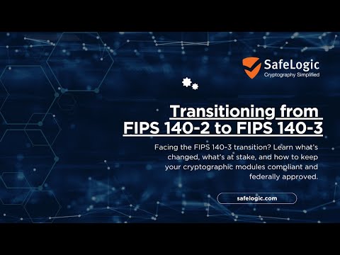 Navigating the Transition from FIPS 140-2 to FIPS 140-3 | Webinar Replay