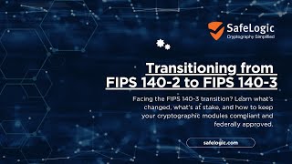 Navigating the Transition from FIPS 140-2 to FIPS 140-3 | Webinar Replay