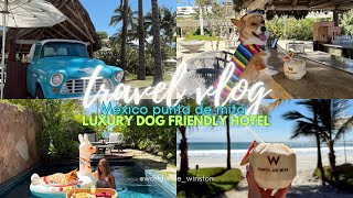 W HOTEL PUNTA DE MITA - Best luxury dog friendly hotel in Mexico!