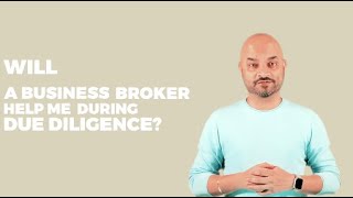 Will A Business Broker Help Me During Due Diligence?