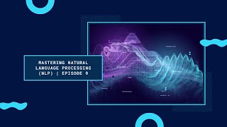 Mastering Natural Language Processing NLP | Episode 9 | #saasstartup