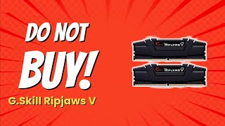 DON'T BUY G.Skill Ripjaws V Before Watching This Video! (9 Reasons)