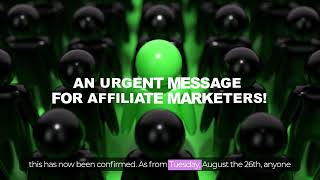 An Urgent Message For Affiliate Marketers!