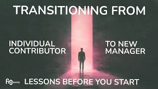 Transitioning from Individual Contributor to New Manager