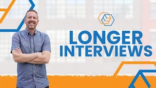 Longer Interviews Are Essential
