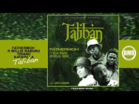 Fathermoh - Taliban ft. Willis Raburu, Triand, Katapilla