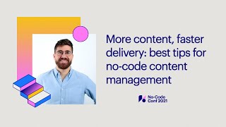More content, faster delivery: best tips for no-code content management