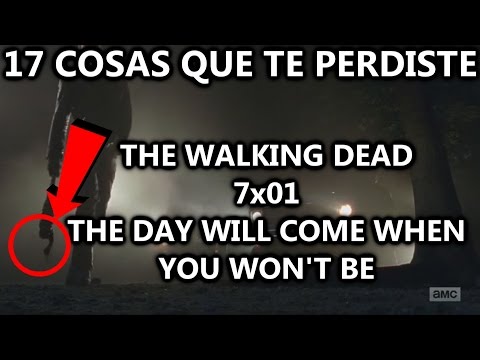 17 COSAS QUE TE PERDISTE en The Walking Dead 7x01 The Day Will Come When You Won't Be