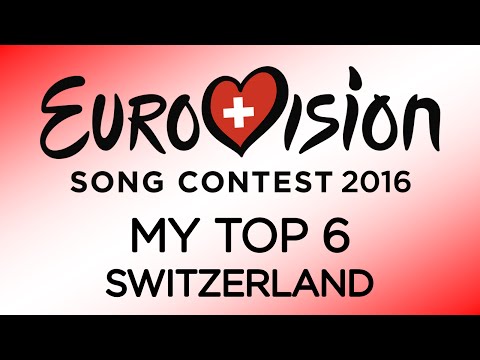 Eurovision 2016: Switzerland - My Top 6 | Die Entscheidungsshow [NEW / with comments]