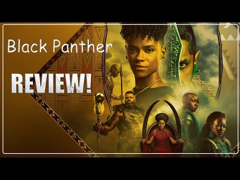 Black Panther: Wakanda Forever - Movie Review