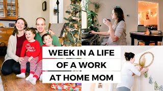 WEEK IN A LIFE OF A WORK AT HOME MOM | WORKING MOM LIFE