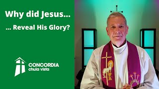 Why Did Jesus Reveal His Glory? - 2-21-21 - With Classic Elements