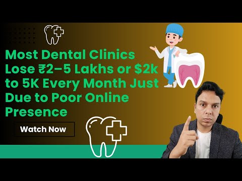 Most Dental Clinics Lose ₹2–5 Lakhs or $ 2K to 5K Every Month Just Due to Poor Online Presence