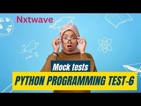 PYTHON PROGRAMMING TEST-6 | MOCK TEST | NXTWAVE |  ADVANCE CONCEPT TO CLEAR THE TECHNICAL INTERVIEW