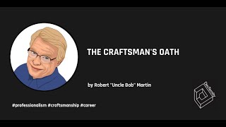🚀 The Craftsman's Oath / Clean Craftsmanship (Robert Uncle Bob Martin)
