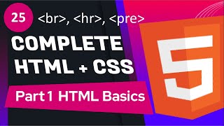 #25 - br, hr, pre | Complete HTML + CSS Course ( PART 1 - HTML Basics )
