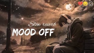 Mood off song 😞💔 | Mind relax lofi | Night sleeping | #sadsong #moodoff 