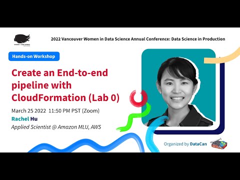 WIDSVan 2022: Create an end to end ML pipeline by CloudFormation by Rachel Hu