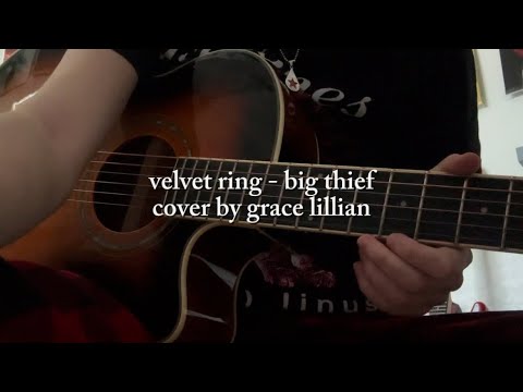 velvet ring - big thief (cover by grace lillian)