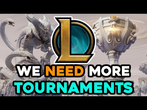 We need more League of Legends tournaments
