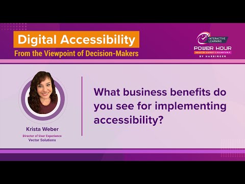 Snippet Power Hour: What business benefits do you see for implementing accessibility?