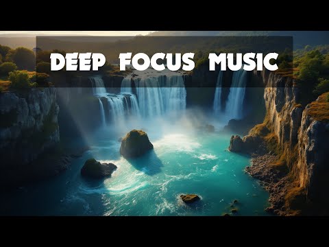 Ultimate Deep Focus Music for Focused Work Sessions 🌿  Focus Labyrinth 🌿
