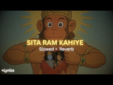 🌠 Sitaram Sitaram Kahiye (Slowed + Reverb) Ram Navami Special Song