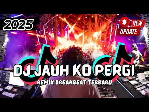 DJ Jauh Ko Pergi Breakbeat Slow Remix Full Bass Tiktok Fyp Viral Version 2025