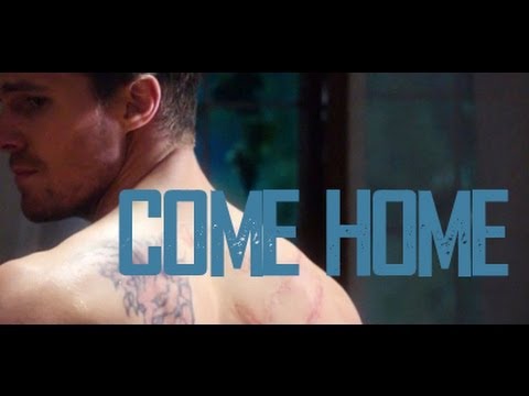 Come Home ➳ Oliver Queen [Arrow]