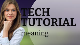 Understanding 'Tech Tutorial': A Guide for English Learners