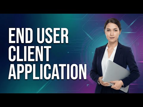 End User Client Application