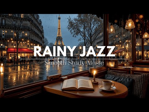 Rainy Night Jazz Paris | Smooth Study Music | Cozy Jazz Lounge Vibes Instrumental